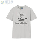 Shhh... I Hear a Merlin - Tee - T-Shirt - Pilot gifts - WWII warbird t-shirt