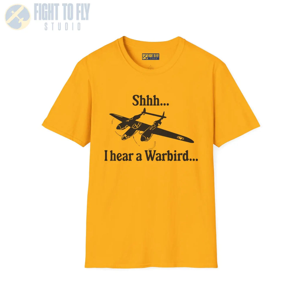 Shhh... I Hear a Warbird - P-38 - T-Shirt - Pilot gifts - WWII warbird t-shirt