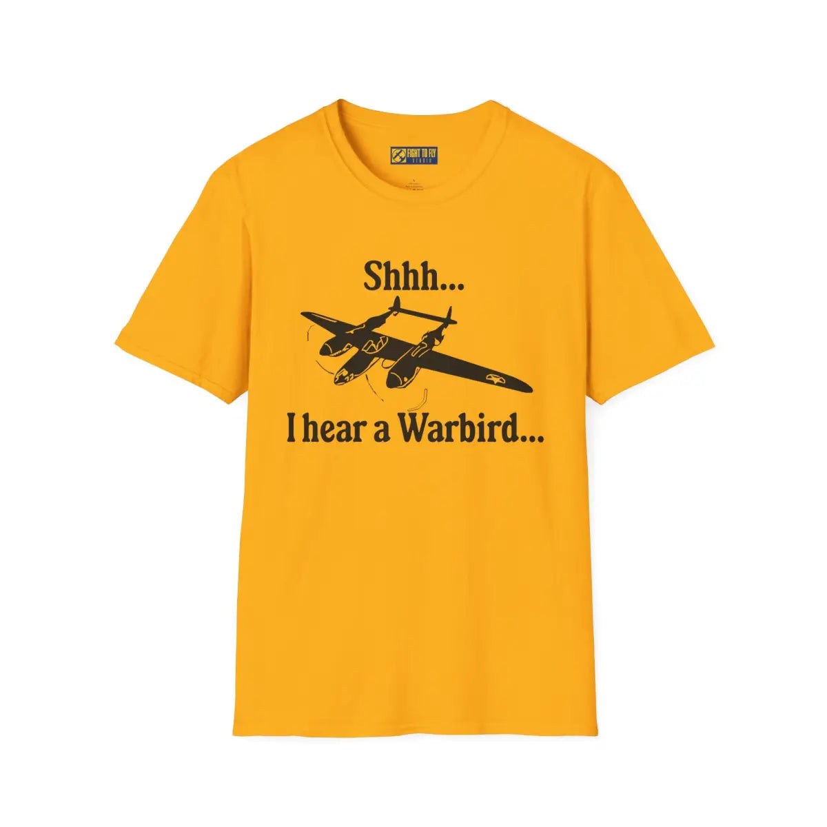 Shhh... I Hear a Warbird - P-38 - T-Shirt - Pilot gifts - WWII warbird t-shirt