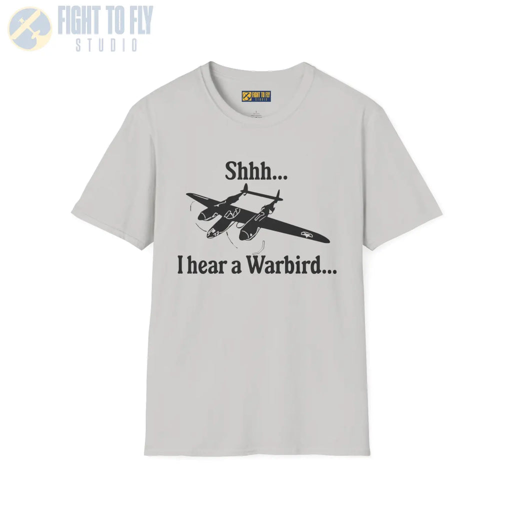 Shhh... I Hear a Warbird - P-38 - T-Shirt - Pilot gifts - WWII warbird t-shirt