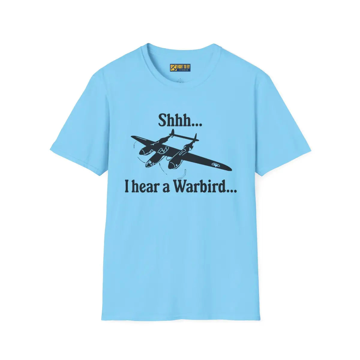 Shhh... I Hear a Warbird - P-38 - T-Shirt - Pilot gifts - WWII warbird t-shirt