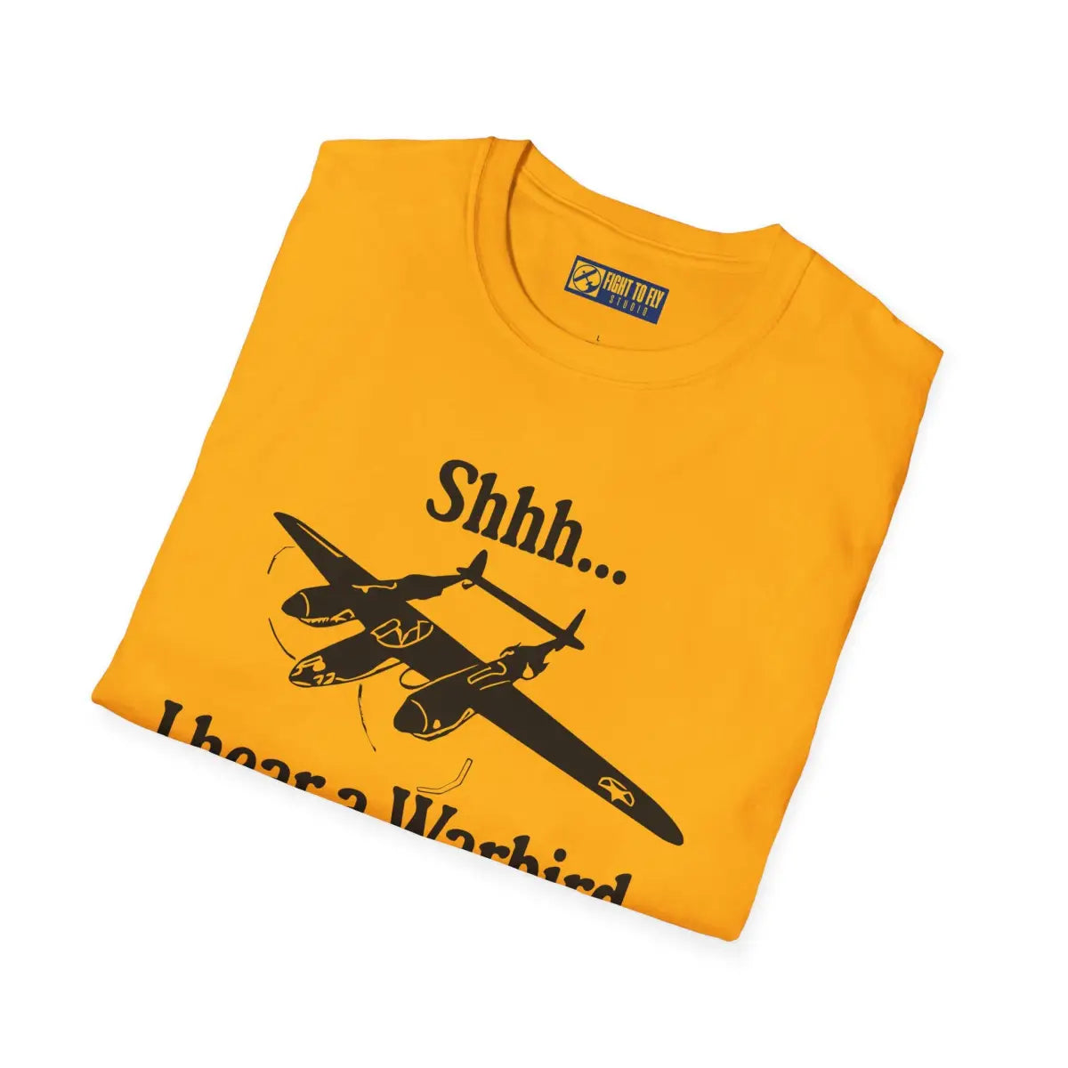 Shhh... I Hear a Warbird - P-38 - T-Shirt - Pilot gifts - WWII warbird t-shirt