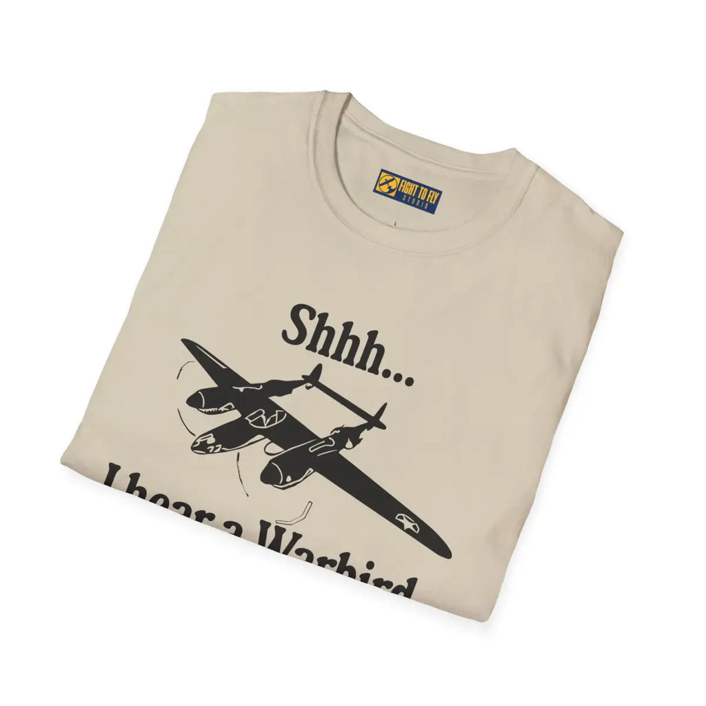 Shhh... I Hear a Warbird - P-38 - T-Shirt - Pilot gifts - WWII warbird t-shirt