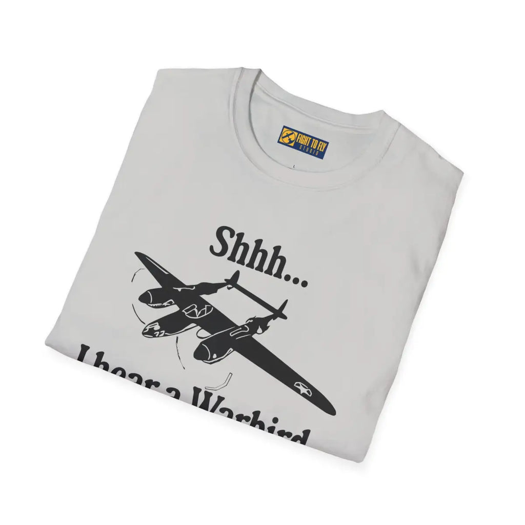 Shhh... I Hear a Warbird - P-38 - T-Shirt - Pilot gifts - WWII warbird t-shirt