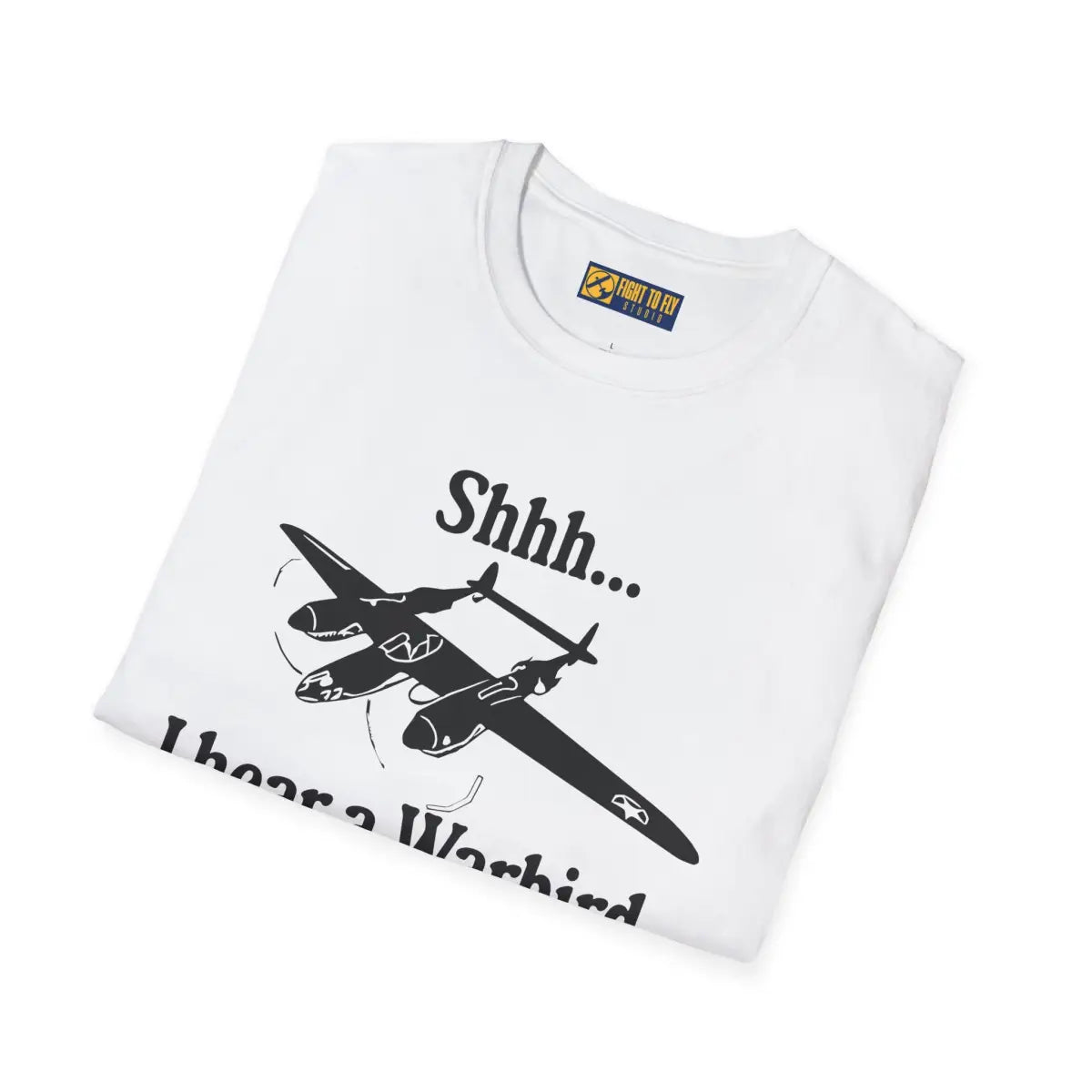 Shhh... I Hear a Warbird - P-38 - T-Shirt - Pilot gifts - WWII warbird t-shirt