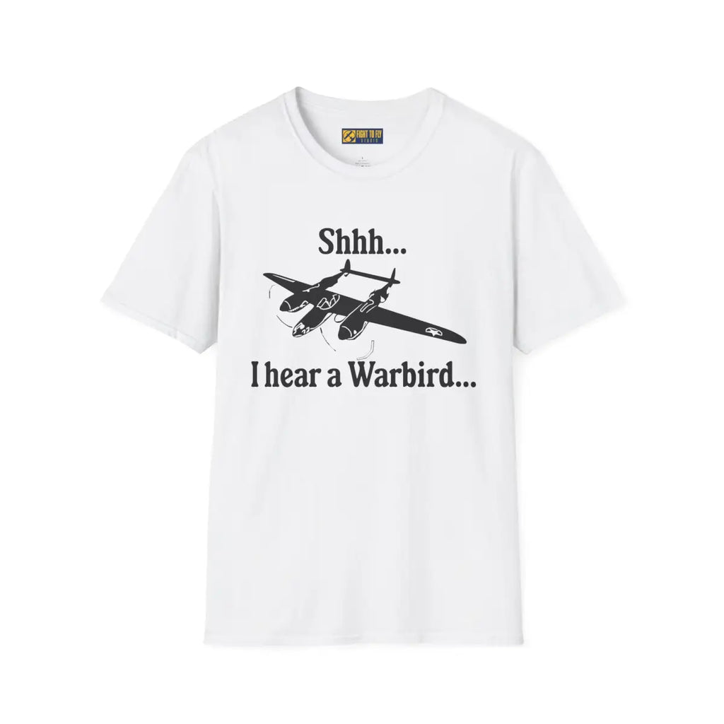 Shhh... I Hear a Warbird - P-38 - T-Shirt - Pilot gifts - WWII warbird t-shirt