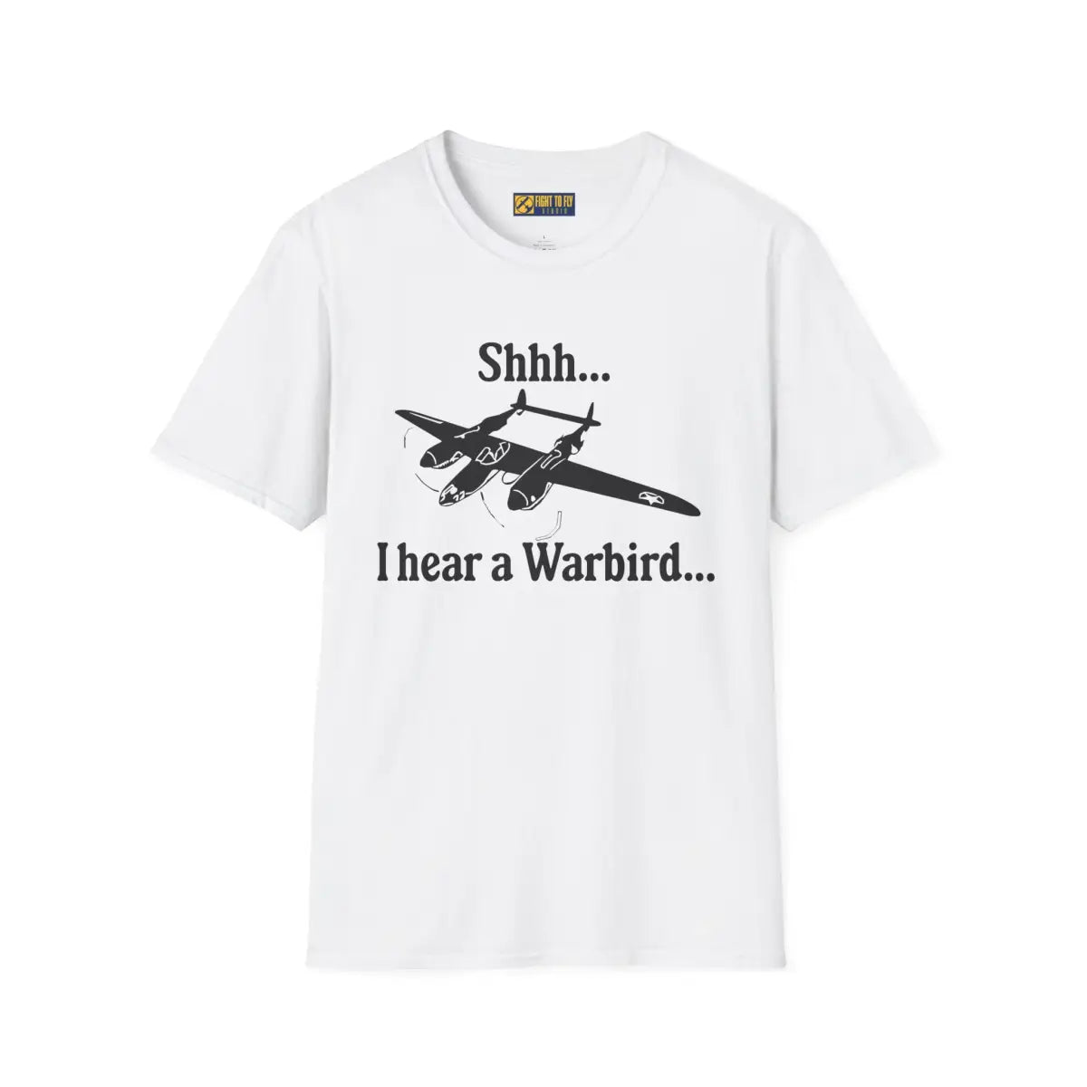 Shhh... I Hear a Warbird - P-38 - T-Shirt - Pilot gifts - WWII warbird t-shirt