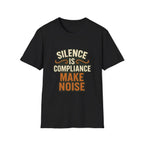 Silence Is Compliance – Make Noise Tee - T-Shirt - Pilot gifts - WWII warbird t-shirt