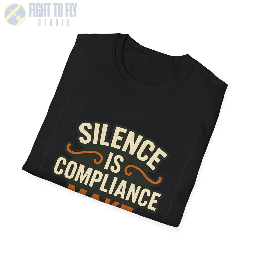 Silence Is Compliance – Make Noise Tee - T-Shirt - Pilot gifts - WWII warbird t-shirt