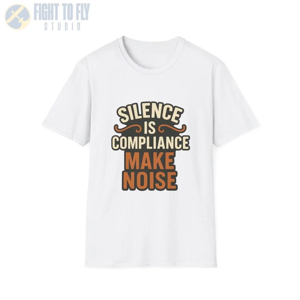Silence Is Compliance – Make Noise Tee - T-Shirt - Pilot gifts - WWII warbird t-shirt