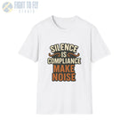 Silence Is Compliance – Make Noise Tee - T-Shirt - Pilot gifts - WWII warbird t-shirt