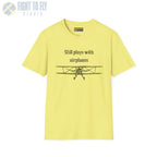 Still Plays With Airplanes - T-Shirt - Pilot gifts - WWII warbird t-shirt