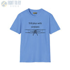 Still Plays With Airplanes - T-Shirt - Pilot gifts - WWII warbird t-shirt