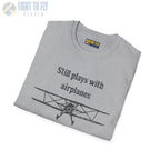 Still Plays With Airplanes - T-Shirt - Pilot gifts - WWII warbird t-shirt