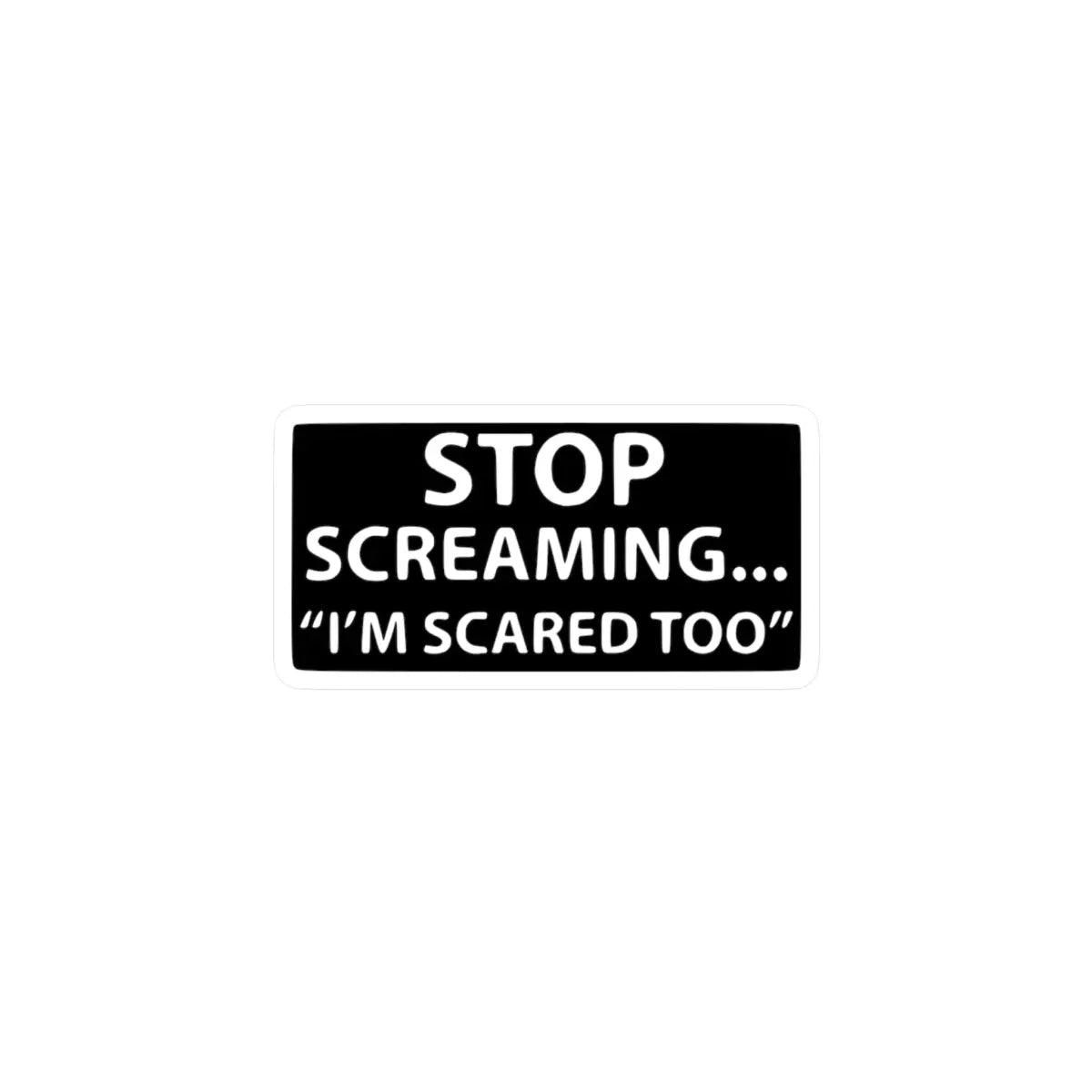Stop Screaming... I’m Scared Too Kiss-Cut Vinyl Decals - Paper products - Pilot gifts - WWII warbird t-shirt
