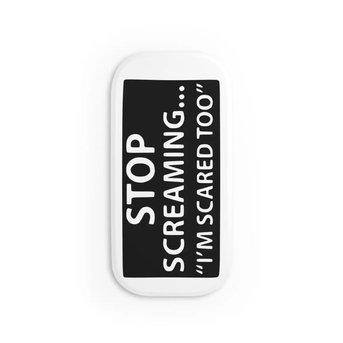 Stop ScreamingIm Scared Too Stylish Phone Grip with Calligraphy Design - Perfect for Everyday - Accessories - Gifts