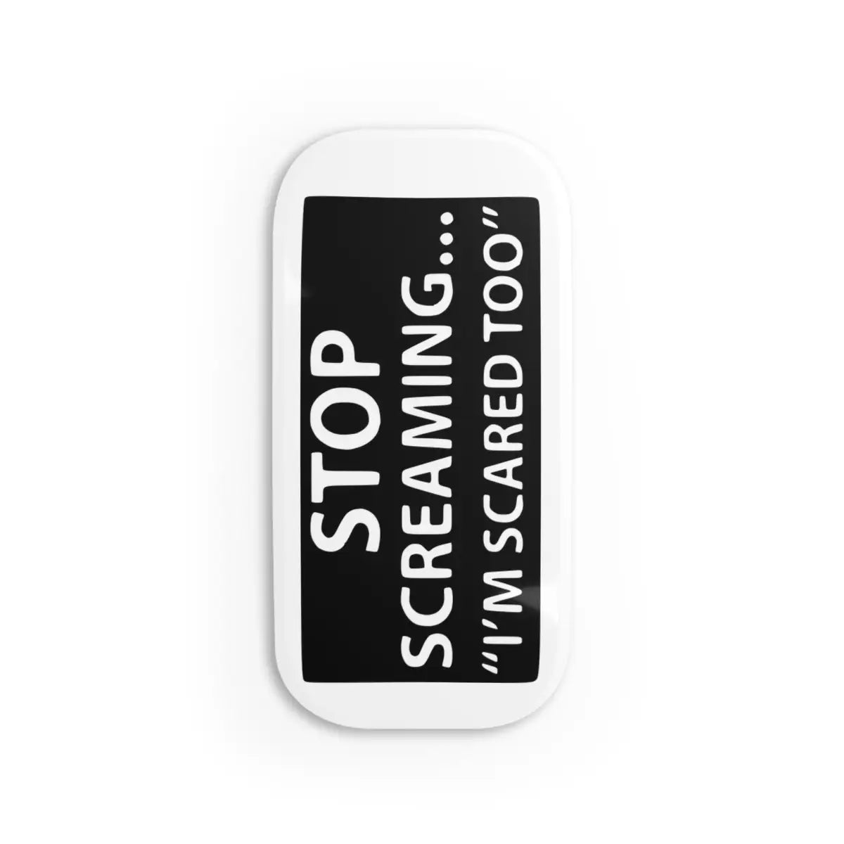 Stop ScreamingIm Scared Too Stylish Phone Grip with Calligraphy Design - Perfect for Everyday - Accessories - Gifts
