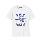 The Sky is Calling and I Must Go - Fairchild - T-Shirt - Pilot gifts - WWII warbird t-shirt