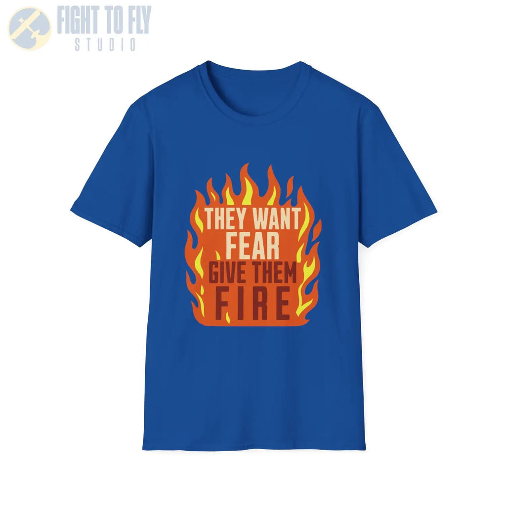 They Want Fear – Give Them Fire - T-Shirt - Pilot gifts - WWII warbird t-shirt