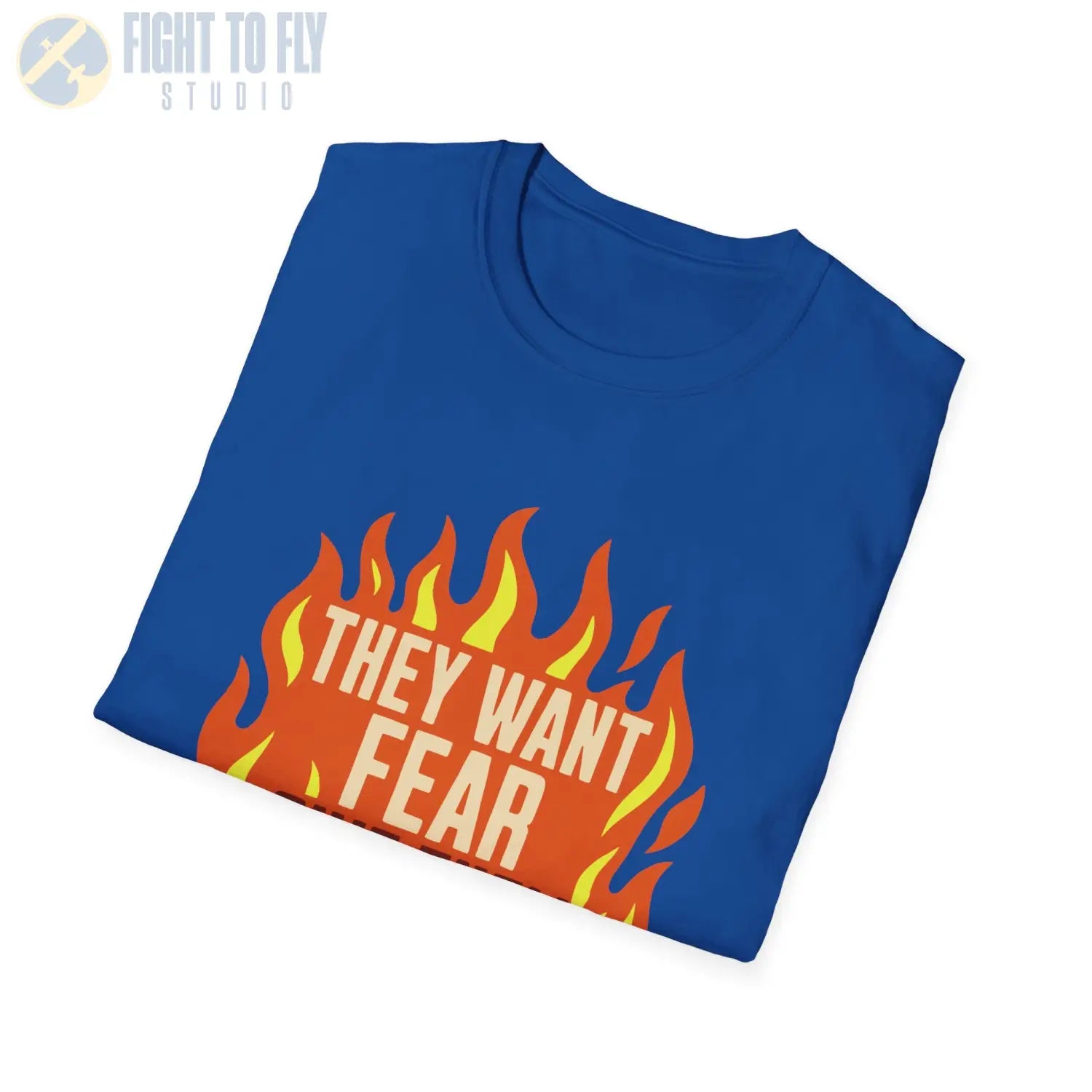 They Want Fear – Give Them Fire - T-Shirt - Pilot gifts - WWII warbird t-shirt