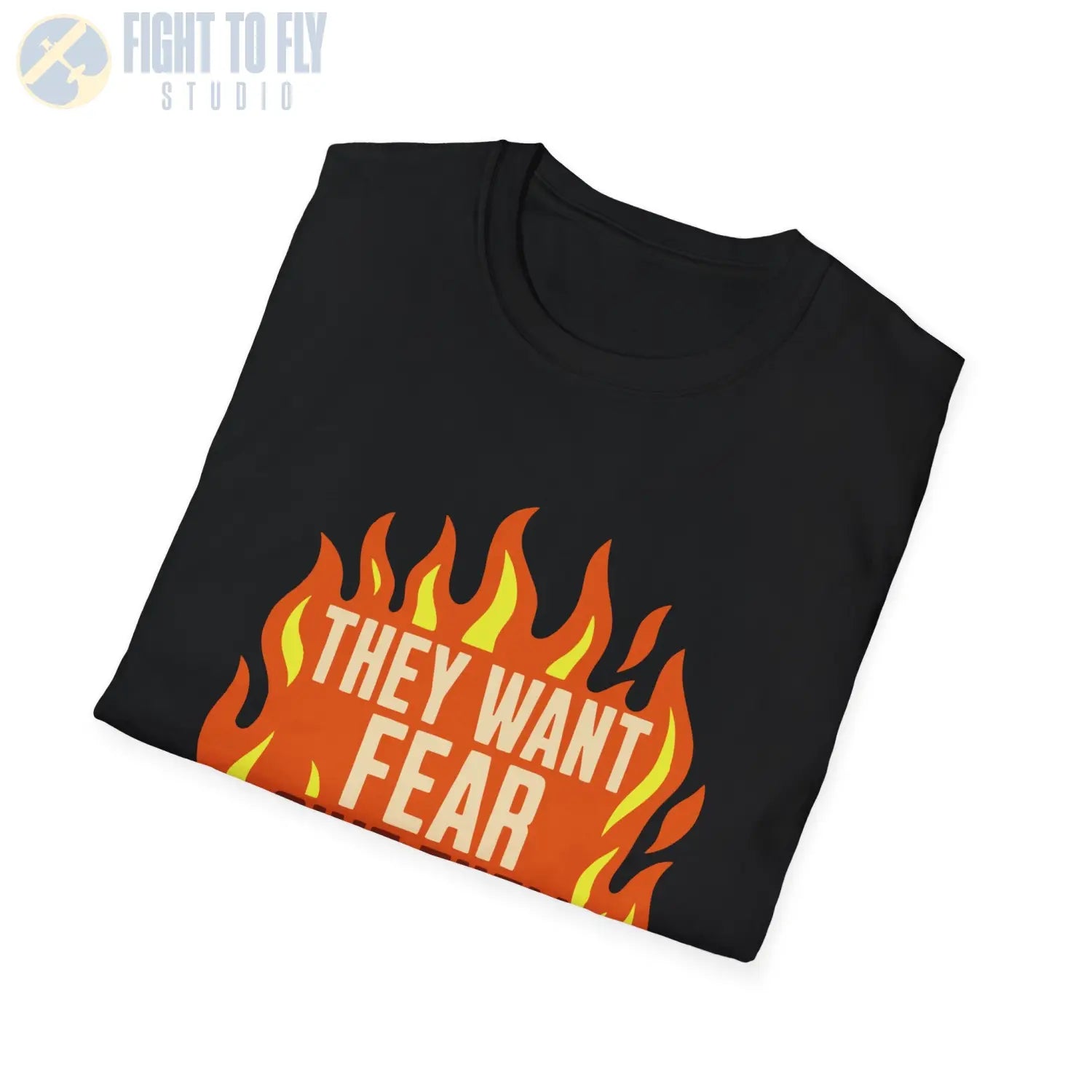 They Want Fear – Give Them Fire - T-Shirt - Pilot gifts - WWII warbird t-shirt