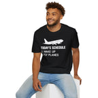 Today’s Schedule: Wake Up Fly Planes - T-Shirt - Pilot gifts - WWII warbird t-shirt