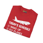 Today’s Schedule: Wake Up Fly Planes - T-Shirt - Pilot gifts - WWII warbird t-shirt