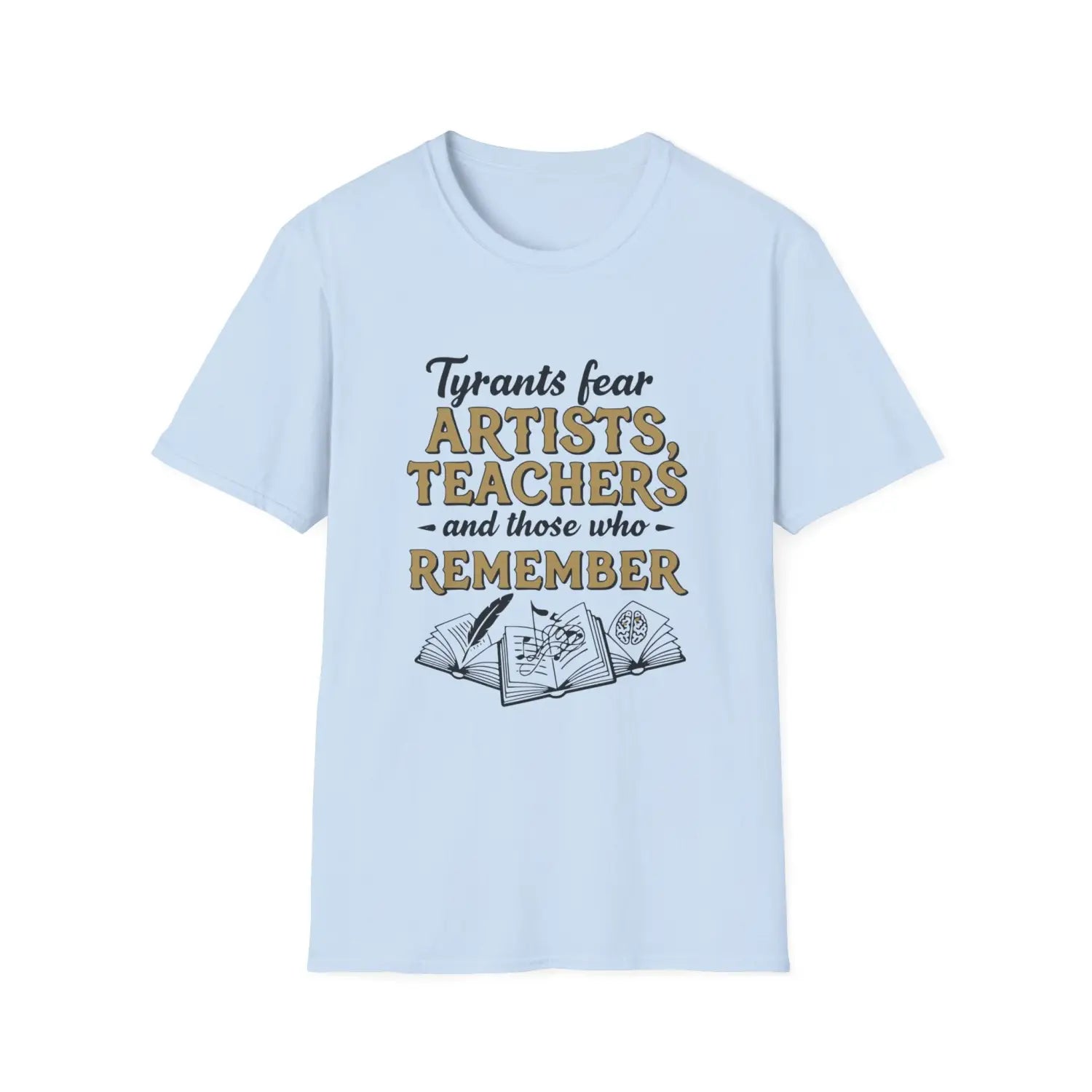 Tyrants Fear Artists Teachers and Those Who Remember - T-Shirt - Pilot gifts - WWII warbird t-shirt