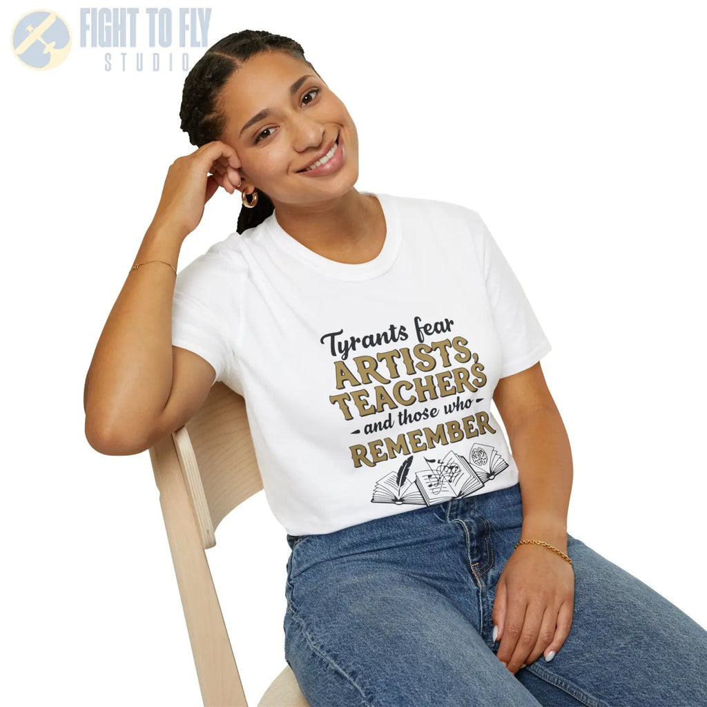 Tyrants Fear Artists Teachers and Those Who Remember - T-Shirt - Pilot gifts - WWII warbird t-shirt