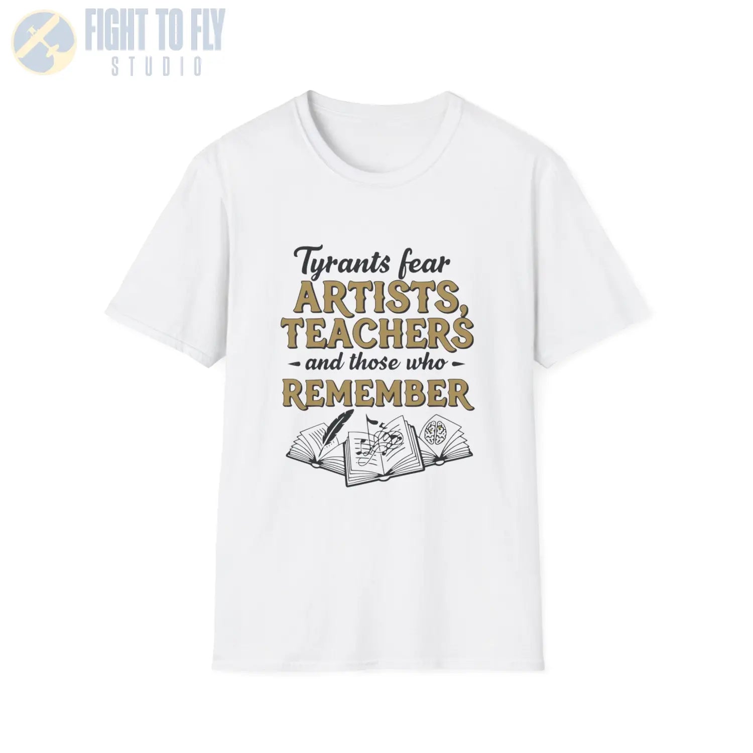 Tyrants Fear Artists Teachers and Those Who Remember - T-Shirt - Pilot gifts - WWII warbird t-shirt