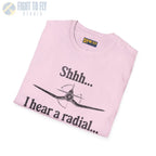 Shhh... I Hear a Radial - T-Shirt - Pilot gifts - WWII warbird t-shirt