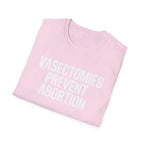 Vasectomies Prevent Abortion - T-Shirt - Pilot gifts - WWII warbird t-shirt