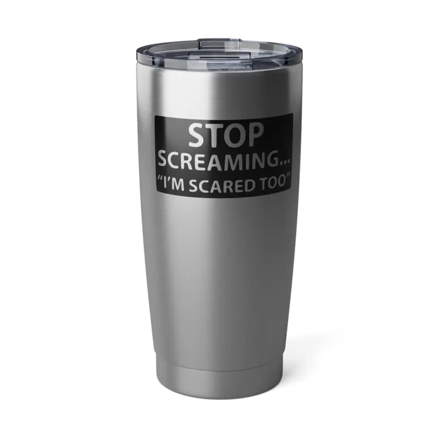Vintage Stop Screaming! I’m Scared Too 20oz Tumbler - Mug - Pilot gifts - WWII warbird t-shirt