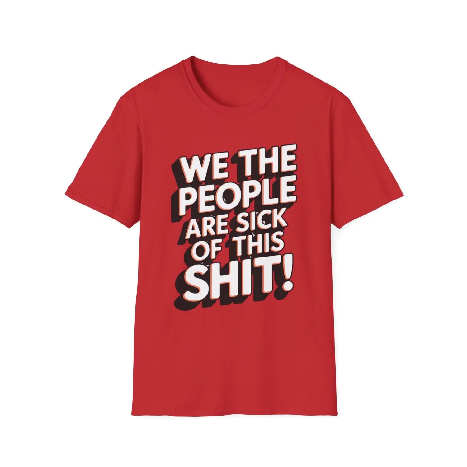 We the People Are Sick of This Shit - T-Shirt - Pilot gifts - WWII warbird t-shirt