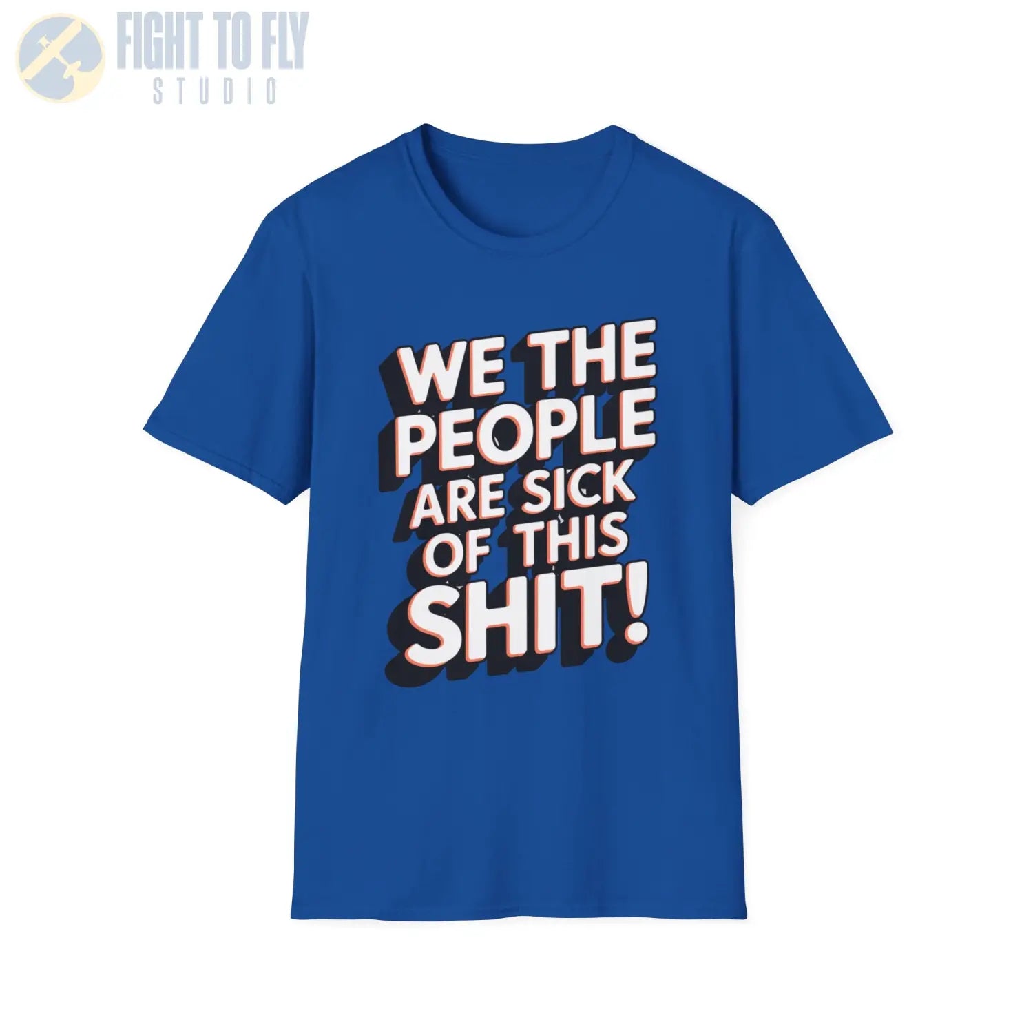 We the People Are Sick of This Shit - T-Shirt - Pilot gifts - WWII warbird t-shirt