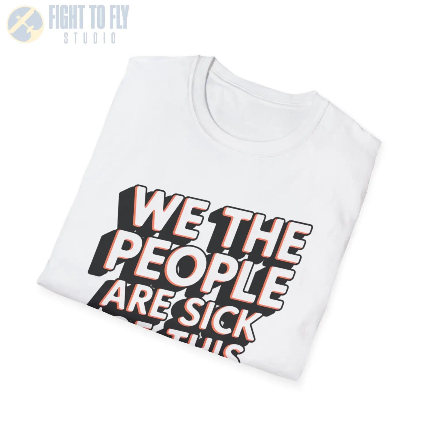 We the People Are Sick of This Shit - T-Shirt - Pilot gifts - WWII warbird t-shirt