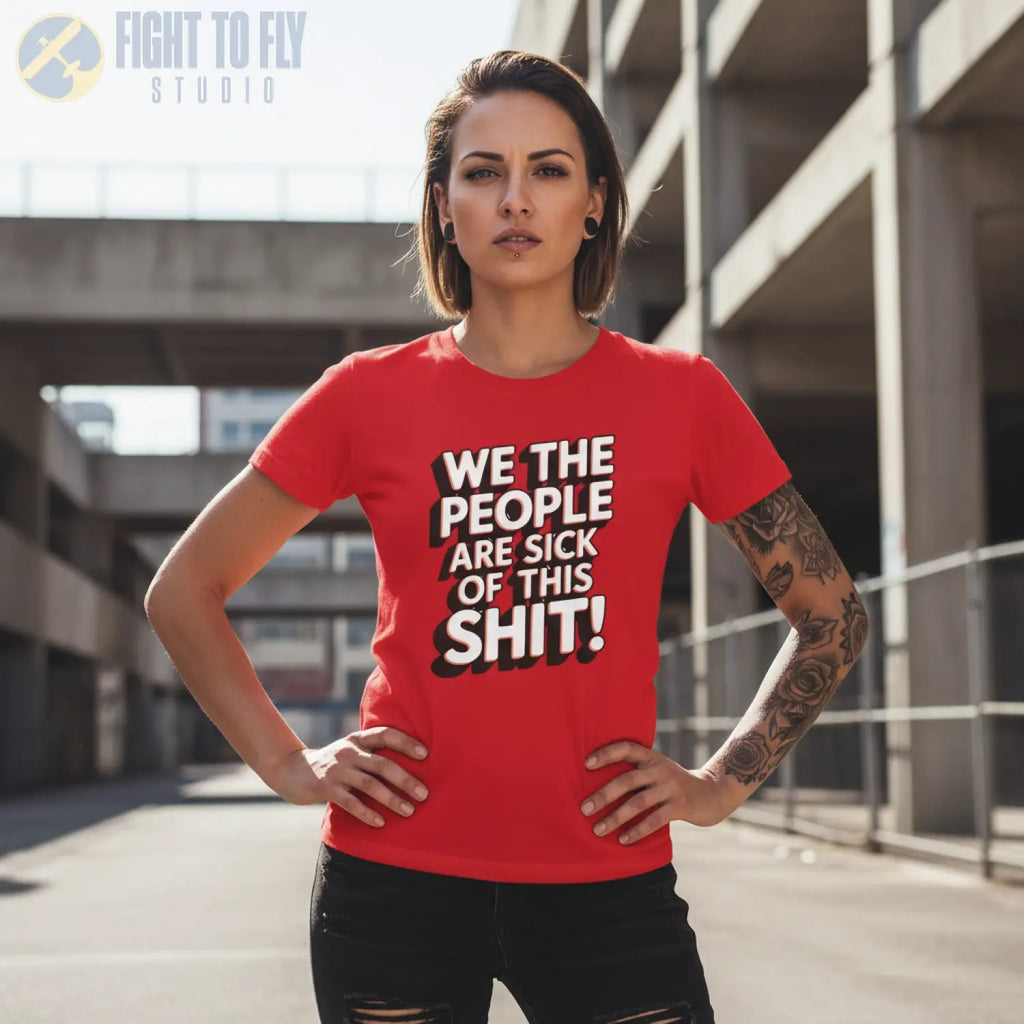 We the People Are Sick of This Shit - T-Shirt - Pilot gifts - WWII warbird t-shirt