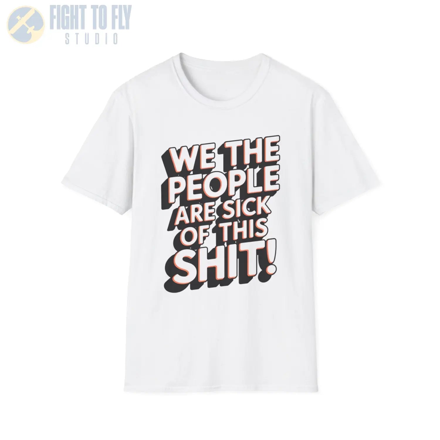 We the People Are Sick of This Shit - T-Shirt - Pilot gifts - WWII warbird t-shirt
