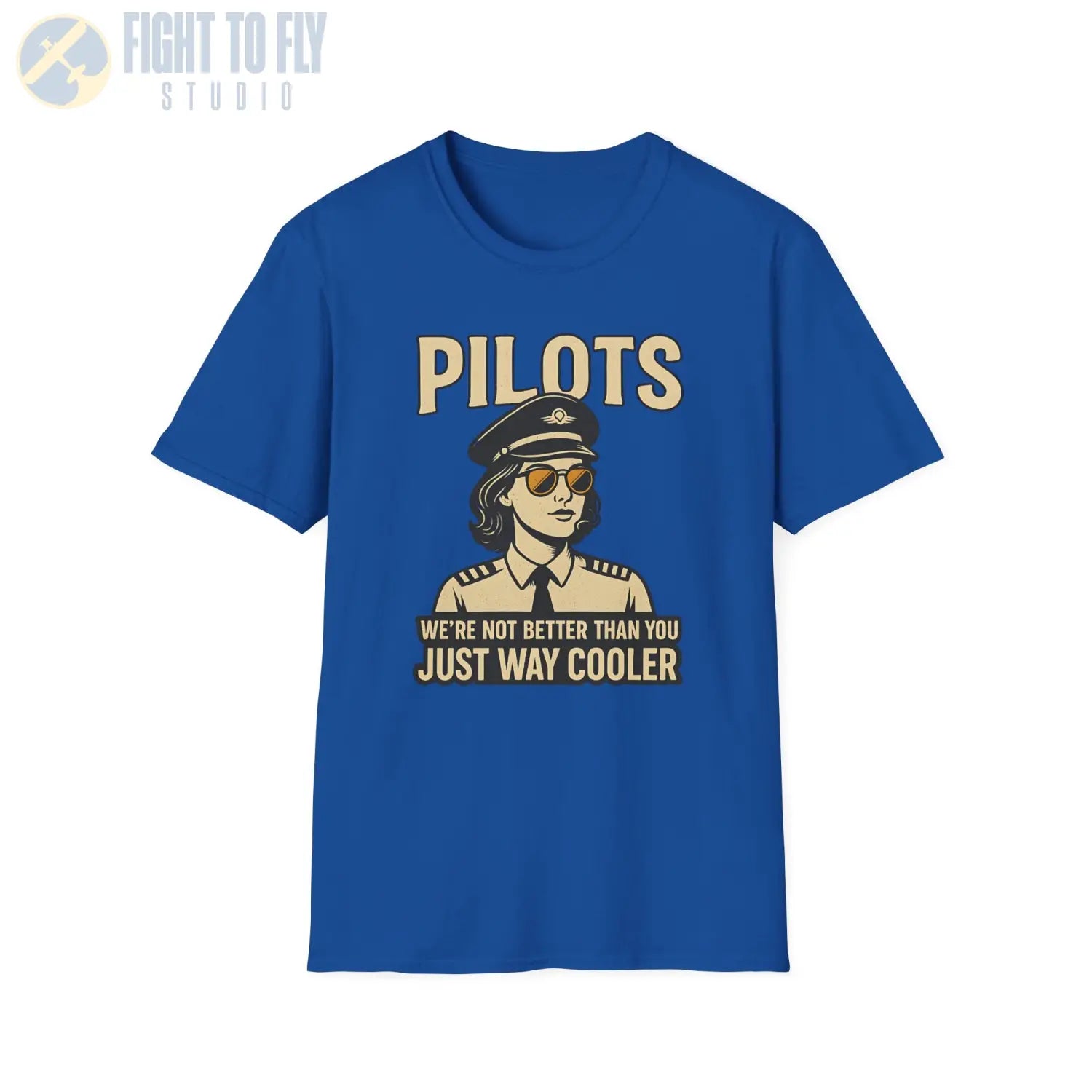 We’re Not Better Than You Just Way Cooler - Modern Female Pilot T-Shirt - gifts - WWII warbird t-shirt