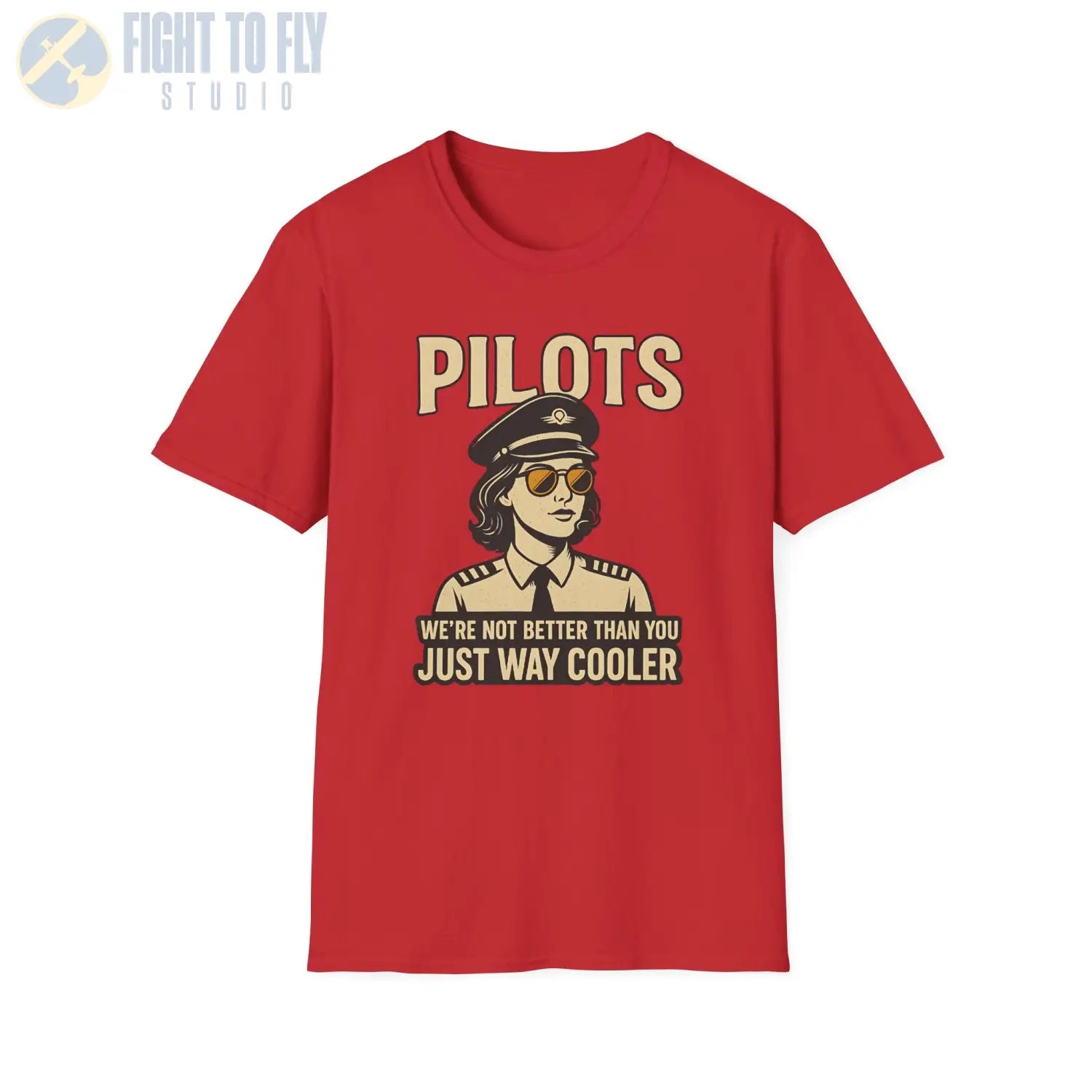 We’re Not Better Than You Just Way Cooler - Modern Female Pilot T-Shirt - gifts - WWII warbird t-shirt