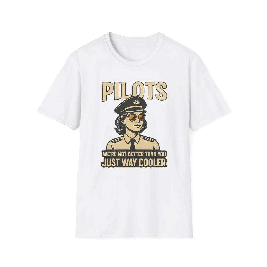 We’re Not Better Than You Just Way Cooler - Modern Female Pilot T-Shirt - gifts - WWII warbird t-shirt