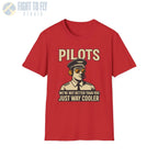 We’re Not Better Than You Just Way Cooler - Modern Male Pilot T-Shirt - gifts - WWII warbird t-shirt