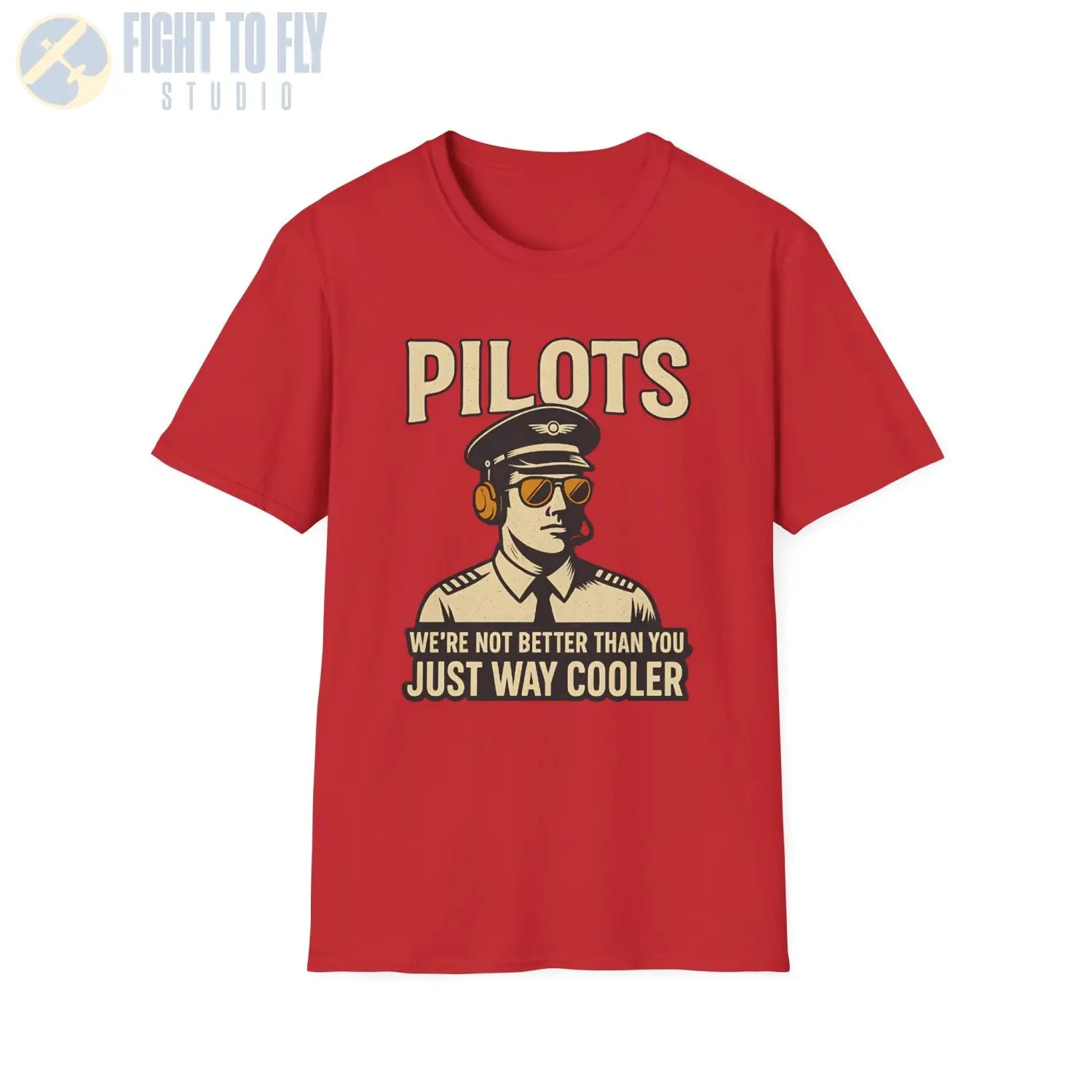 We’re Not Better Than You Just Way Cooler - Modern Male Pilot T-Shirt - gifts - WWII warbird t-shirt