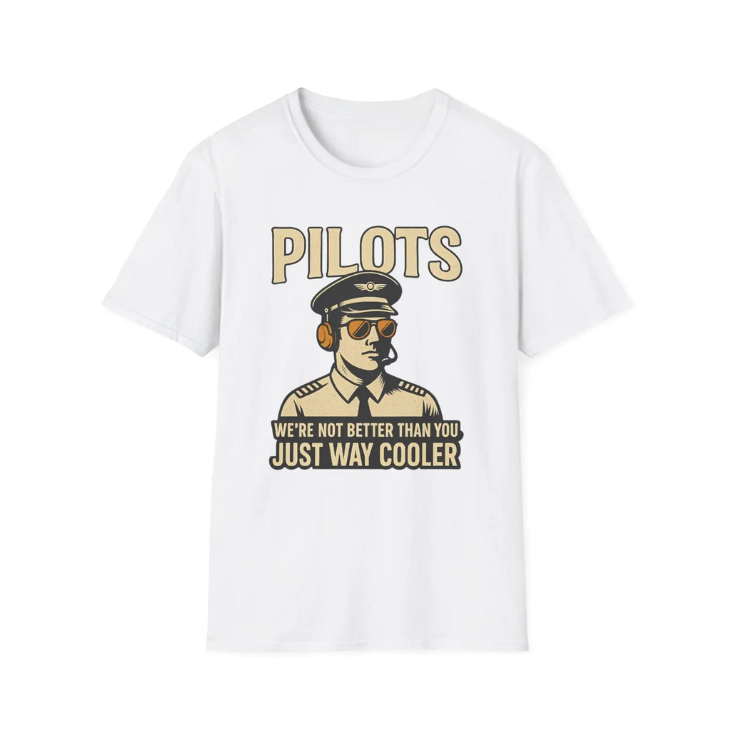 We’re Not Better Than You Just Way Cooler - Modern Male Pilot T-Shirt - gifts - WWII warbird t-shirt