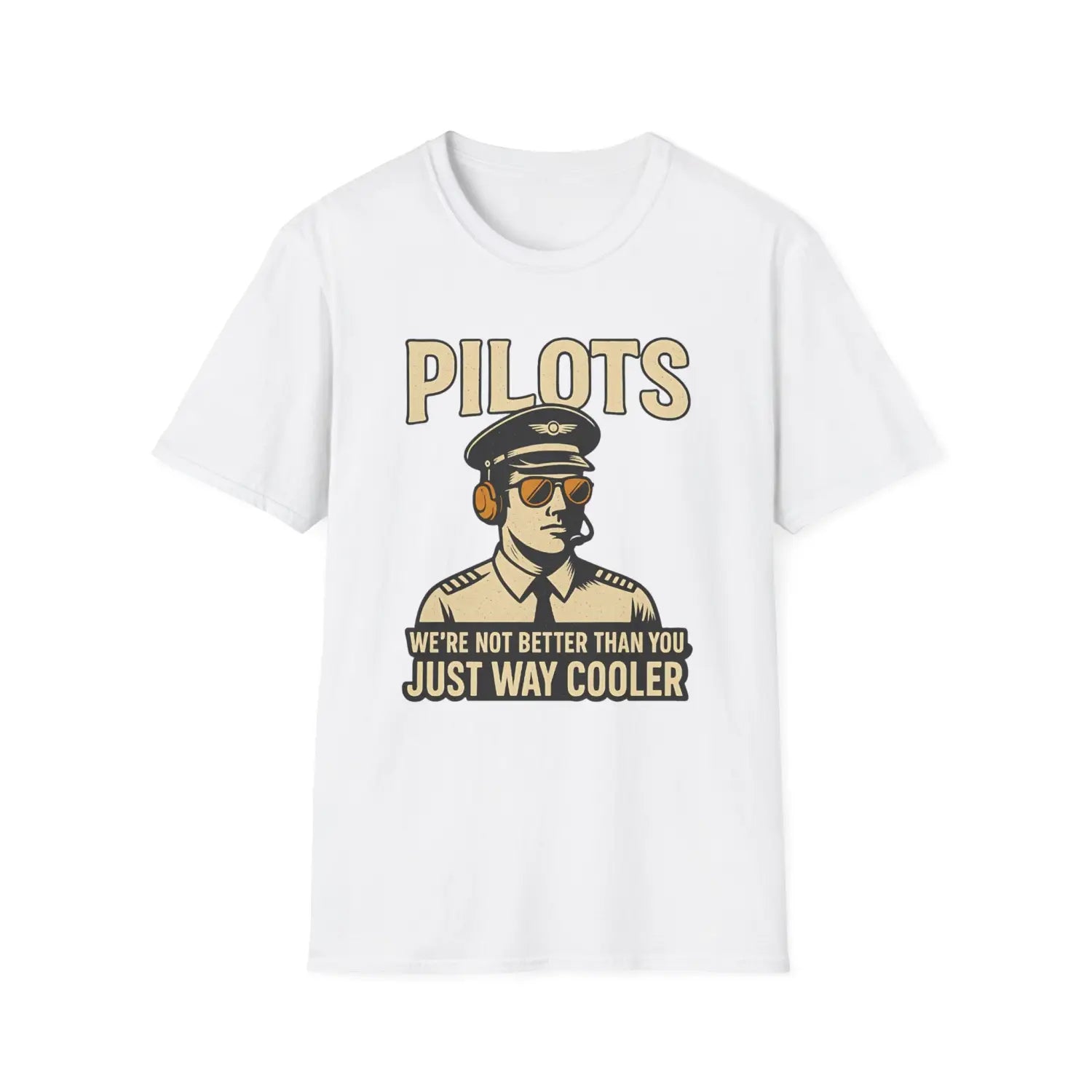 We’re Not Better Than You Just Way Cooler - Modern Male Pilot T-Shirt - gifts - WWII warbird t-shirt