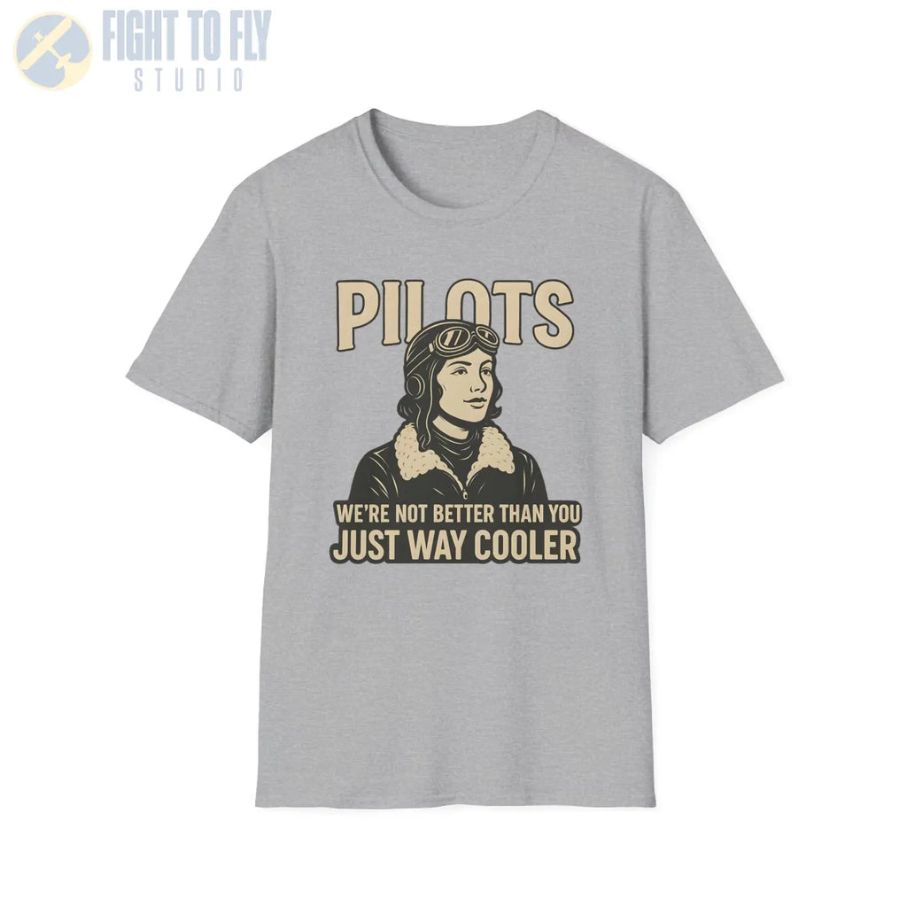 We’re Not Better Than You Just Way Cooler - Vintage Female Pilot T-Shirt - gifts - WWII warbird t-shirt