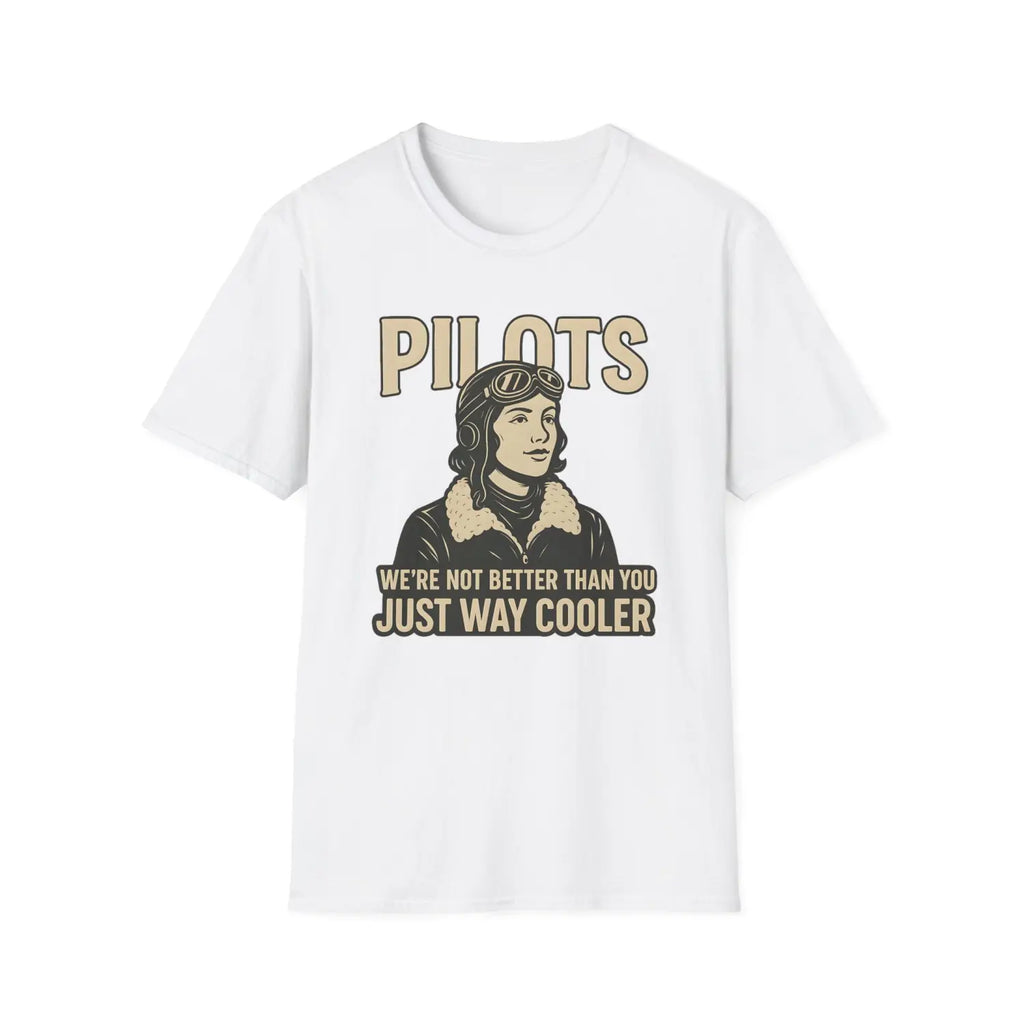 We’re Not Better Than You Just Way Cooler - Vintage Female Pilot T-Shirt - gifts - WWII warbird t-shirt