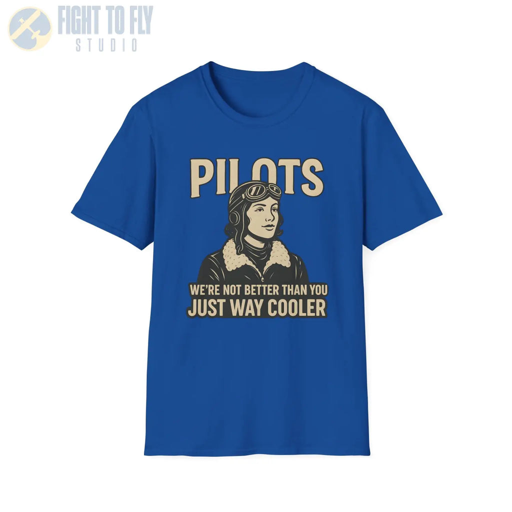 We’re Not Better Than You Just Way Cooler - Vintage Female Pilot T-Shirt - gifts - WWII warbird t-shirt
