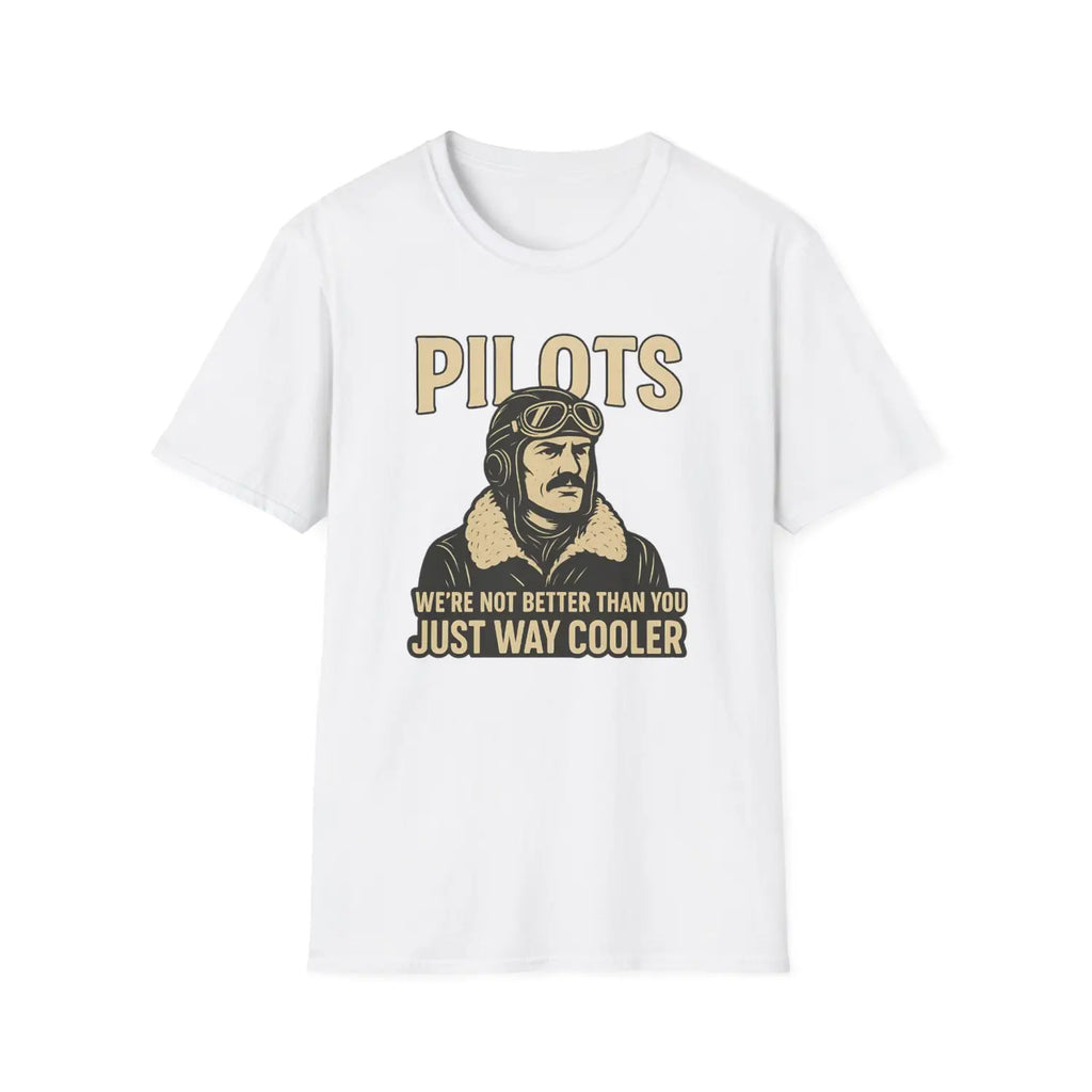 We’re Not Better Than You Just Way Cooler - Vintage Male Pilot T-Shirt - gifts - WWII warbird t-shirt