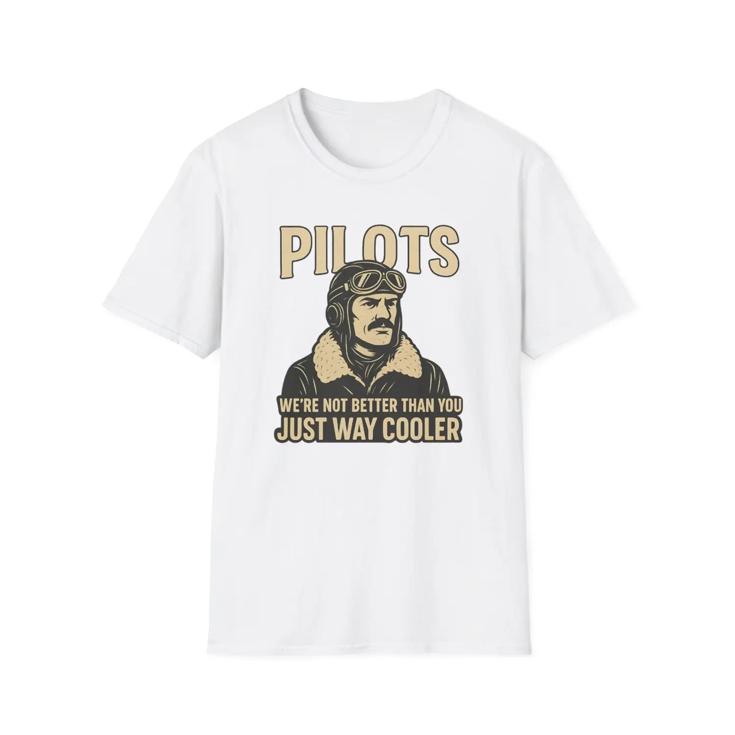 We’re Not Better Than You Just Way Cooler - Vintage Male Pilot T-Shirt - gifts - WWII warbird t-shirt
